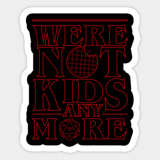 STRANGER THINGS 3: WERE NOT KIDS ANYMORE Sticker
